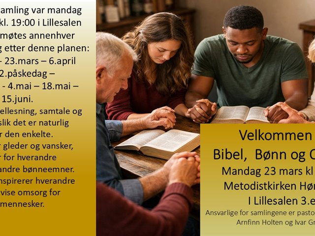 BIBEL, BØNN og OMSORG . Vi samtaler om bibeltekster og våre erfaringer. Bønn for personer og situasjoner