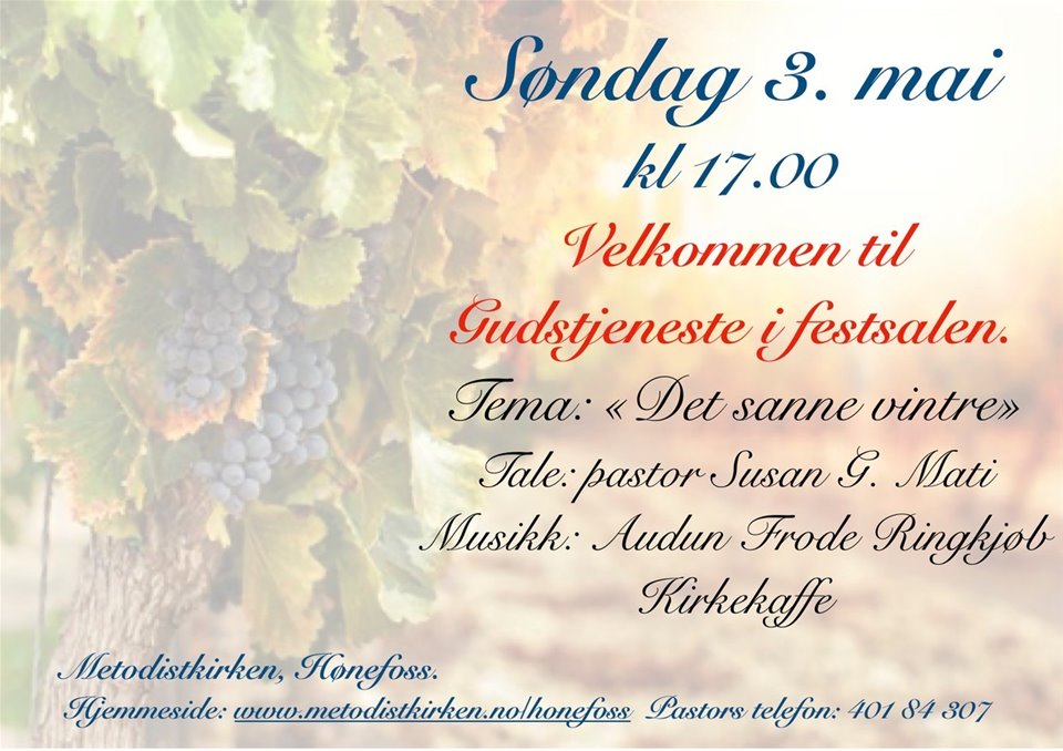 Gudstjeneste ved pastor Susan G. Mati og Audun Frode Ringkjøb. Tema: 'Det sanne vintreet!' Kirkekaffe.